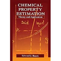 Chemical Property Estimation: Theory and Application Chemical Property Estimation: Theory and Application Kindle Hardcover