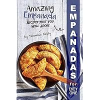 Empanadas for Everyone: Amazing Empanada Recipes That You Will Adore Empanadas for Everyone: Amazing Empanada Recipes That You Will Adore Kindle Paperback