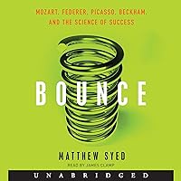 Bounce: Mozart, Federer, Picasso, Beckham, and the Science of Success Bounce: Mozart, Federer, Picasso, Beckham, and the Science of Success Paperback Audible Audiobook Kindle Hardcover