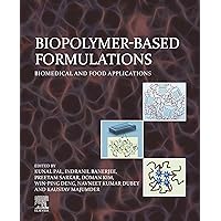 Biopolymer-Based Formulations: Biomedical and Food Applications Biopolymer-Based Formulations: Biomedical and Food Applications Kindle Paperback