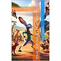 Zawadi: Le Lièvre qui Danse: L'Odyssée d'un Lièvre Extraordinaire (French Edition)