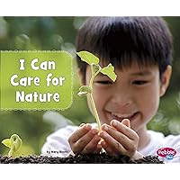 I Can Care for Nature (Helping the Environment) I Can Care for Nature (Helping the Environment) Kindle Paperback Library Binding