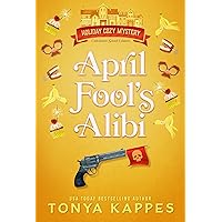 April Fool's Alibi (Holiday Cozy Mystery Book 9) April Fool's Alibi (Holiday Cozy Mystery Book 9) Kindle Paperback Hardcover