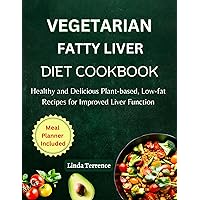 Vegetarian Fatty Liver Diet Cookbook: Healthy and Delicious Plant-based, Low-fat Recipes for Improved Liver Function (Linda's Healthy Cookbooks) Vegetarian Fatty Liver Diet Cookbook: Healthy and Delicious Plant-based, Low-fat Recipes for Improved Liver Function (Linda's Healthy Cookbooks) Kindle Paperback