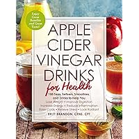 Apple Cider Vinegar Drinks for Health: 100 Teas, Seltzers, Smoothies, and Drinks to Help You • Lose Weight • Improve Digestion • Increase Energy • ... Stress • Look Radiant (For Health Series) Apple Cider Vinegar Drinks for Health: 100 Teas, Seltzers, Smoothies, and Drinks to Help You • Lose Weight • Improve Digestion • Increase Energy • ... Stress • Look Radiant (For Health Series) Paperback Kindle