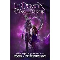 Le Démon dans le Miroir: L'Enlèvement - Tome 1 (French Edition)