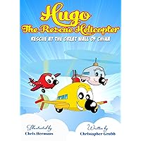 Hugo the Rescue Helicopter: Rescue at the Great Wall of China (1) Hugo the Rescue Helicopter: Rescue at the Great Wall of China (1) Kindle