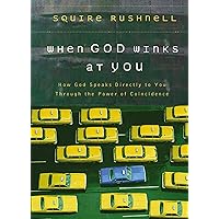 When God Winks at You: How God Speaks Directly to You Through the Power of Coincidence When God Winks at You: How God Speaks Directly to You Through the Power of Coincidence Hardcover Kindle Paperback