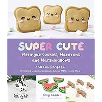 Super Cute Meringue Cookies, Macarons and Marshmallows: 50 Fun Recipes for Making Unicorns, Dinosaurs, Zebras, Monkeys and More Super Cute Meringue Cookies, Macarons and Marshmallows: 50 Fun Recipes for Making Unicorns, Dinosaurs, Zebras, Monkeys and More Paperback Kindle