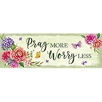 PRAY MORE WORRY LESS - CUSTOM DECOR Signature Sign, 5 inch x 15 inch PVC sign Licensed, Trademarked, Copyright by CDI. Made in the USA