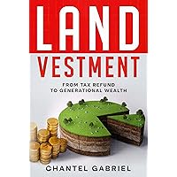 Landvestment: From Tax Refund to Generational Wealth Landvestment: From Tax Refund to Generational Wealth Kindle Paperback Hardcover