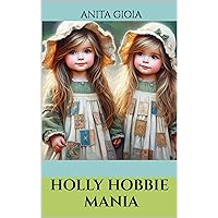HOLLY HOBBIE MANIA: 140 CAPTIVATING IMAGES OF ALL SORTS! HOLLY HOBBIE MANIA: 140 CAPTIVATING IMAGES OF ALL SORTS! Kindle