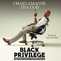 Black Privilege: Opportunity Comes to Those Who Create It Black Privilege: Opportunity Comes to Those Who Create It Audible Audiobook Paperback Kindle Hardcover Audio CD