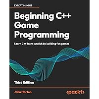 Beginning C++ Game Programming: Learn C++ from scratch by building fun games Beginning C++ Game Programming: Learn C++ from scratch by building fun games Kindle Paperback