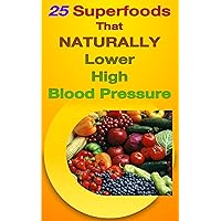 25 Superfoods That Naturally Lower High Blood Pressure