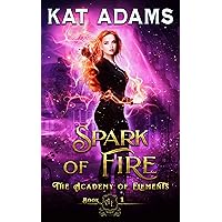 Spark of Fire: An Elemental Academy Steamy Fantasy Romance (The Academy of Elements Book 1)