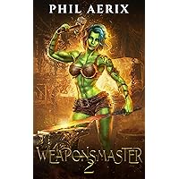Weaponsmaster 2: A Monster Girl Harem Fantasy Adventure (Weaponsmaster Saga) Weaponsmaster 2: A Monster Girl Harem Fantasy Adventure (Weaponsmaster Saga) Kindle Paperback Hardcover