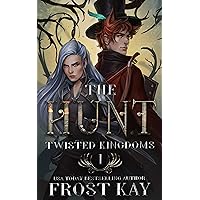 The Hunt (The Twisted Kingdoms Book 1)