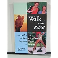 Walk With Ease: Your Guide to Walking for Better Health, Improved Fitness and Less Pain Walk With Ease: Your Guide to Walking for Better Health, Improved Fitness and Less Pain Paperback Mass Market Paperback