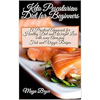 KETO PESCATARIAN DIET FOR BEGINNERS: A Practical Approach for Healthy Diet and Weight Loss with some Amazing Fish and Veggie Recipes KETO PESCATARIAN DIET FOR BEGINNERS: A Practical Approach for Healthy Diet and Weight Loss with some Amazing Fish and Veggie Recipes Kindle Hardcover Paperback