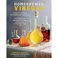 Homebrewed Vinegar: How to Ferment 60 Delicious Varieties, Including Carrot-Ginger, Beet, Brown Banana, Pineapple, Corncob, Honey, and Apple Cider Vinegar Homebrewed Vinegar: How to Ferment 60 Delicious Varieties, Including Carrot-Ginger, Beet, Brown Banana, Pineapple, Corncob, Honey, and Apple Cider Vinegar Paperback Kindle Spiral-bound