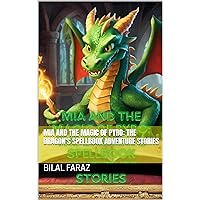 Mia and the Magic of Pyro: The Dragon's Spellbook adventure stories