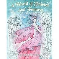 A World of Fairies and Fantasy Coloring Book by Molly Harrison: An adult coloring book featuring beautiful fairies, some angels and more! For grownups and older children A World of Fairies and Fantasy Coloring Book by Molly Harrison: An adult coloring book featuring beautiful fairies, some angels and more! For grownups and older children Paperback