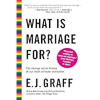 What Is Marriage For?: The Strange Social History of Our Most Intimate Institution What Is Marriage For?: The Strange Social History of Our Most Intimate Institution Kindle Hardcover Paperback