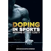Doping in Sports: Winning at Any Cost? Doping in Sports: Winning at Any Cost? Library Binding