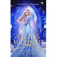 Glass Midnight: A Cinderella Retelling (The Cursed Kingdom Chronicles Book 2) Glass Midnight: A Cinderella Retelling (The Cursed Kingdom Chronicles Book 2) Kindle Audible Audiobook Paperback