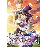 Housekeeping Mage from Another World: Making Your Adventures Feel Like Home! (Manga) Vol 6 Housekeeping Mage from Another World: Making Your Adventures Feel Like Home! (Manga) Vol 6 Kindle
