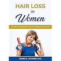 Hair Loss in Women: Secrets to Achieving a Full and Healthy Head of Hair