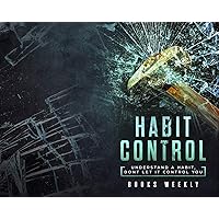 Habit Control : “UNDERSTAND A HABIT, DONT LET IT CONTROL YOU” Habit Control : “UNDERSTAND A HABIT, DONT LET IT CONTROL YOU” Kindle Paperback