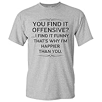 You Find it Offensive? I Find It Funny - Funny Humor Sarcasm Novelty T Shirt