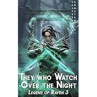 They Who Watch over the Night: A Wuxia Series (Legend of Raven Book 3) They Who Watch over the Night: A Wuxia Series (Legend of Raven Book 3) Kindle Audible Audiobook Hardcover Paperback