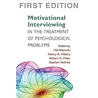 Motivational Interviewing in the Treatment of Psychological Problems, First Ed (Applications of Motivational Interviewing) Motivational Interviewing in the Treatment of Psychological Problems, First Ed (Applications of Motivational Interviewing) Hardcover