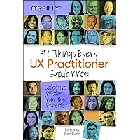97 Things Every UX Practitioner Should Know: Collective Wisdom from the Experts
