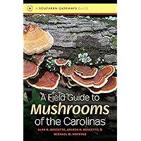 A Field Guide to Mushrooms of the Carolinas (Southern Gateways Guides) A Field Guide to Mushrooms of the Carolinas (Southern Gateways Guides) Paperback Kindle