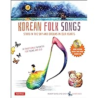 Korean Folk Songs: Stars in the Sky and Dreams in Our Hearts [14 Sing Along Songs with Audio Recordings Included] Korean Folk Songs: Stars in the Sky and Dreams in Our Hearts [14 Sing Along Songs with Audio Recordings Included] Hardcover Kindle