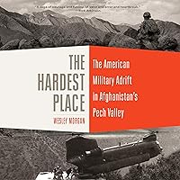 The Hardest Place: The American Military Adrift in Afghanistan's Pech Valley The Hardest Place: The American Military Adrift in Afghanistan's Pech Valley Audible Audiobook Paperback Kindle Hardcover