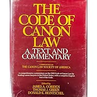 The Code of Canon Law: A Text and Commentary The Code of Canon Law: A Text and Commentary Hardcover