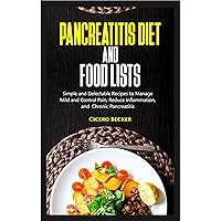PANCREATITIS DIET AND FOOD LISTS : Simple and Delectable Recipes to Manage Mild and Control Pain, Reduce Inflammation, and Chronic Pancreatitis PANCREATITIS DIET AND FOOD LISTS : Simple and Delectable Recipes to Manage Mild and Control Pain, Reduce Inflammation, and Chronic Pancreatitis Kindle Paperback