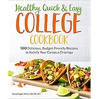 Healthy, Quick & Easy College Cookbook: 100 Simple, Budget-Friendly Recipes to Satisfy Your Campus Cravings Healthy, Quick & Easy College Cookbook: 100 Simple, Budget-Friendly Recipes to Satisfy Your Campus Cravings Paperback Kindle