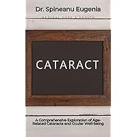 A Comprehensive Exploration of Age-Related Cataracts and Ocular Well-being (Medical care and health) A Comprehensive Exploration of Age-Related Cataracts and Ocular Well-being (Medical care and health) Kindle Paperback