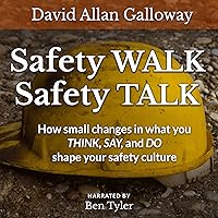Safety Walk Safety Talk: How Small Changes in What You Think, Say, and Do Shape Your Safety Culture Safety Walk Safety Talk: How Small Changes in What You Think, Say, and Do Shape Your Safety Culture Audible Audiobook Paperback Kindle Hardcover