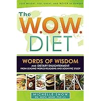 The WOW Diet: Words of Wisdom, Dietary Enlightenment from Leading World Religions, and Scientific Study The WOW Diet: Words of Wisdom, Dietary Enlightenment from Leading World Religions, and Scientific Study Kindle Paperback