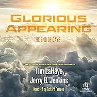 Glorious Appearing: Left Behind, Volume 12 Glorious Appearing: Left Behind, Volume 12 Audible Audiobook Paperback Kindle Audio CD Hardcover