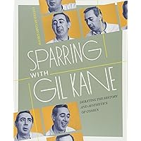 Sparring With Gil Kane: Debating The History and Aesthetics of Comics Sparring With Gil Kane: Debating The History and Aesthetics of Comics Paperback Kindle