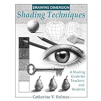 Drawing Dimension - Shading Techniques: A Shading Guide for Teachers and Students (How to Draw Cool Stuff) Drawing Dimension - Shading Techniques: A Shading Guide for Teachers and Students (How to Draw Cool Stuff) Paperback Kindle Hardcover