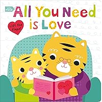 Little Friends: All You Need Is Love: A Lift the Flaps Book Little Friends: All You Need Is Love: A Lift the Flaps Book Hardcover